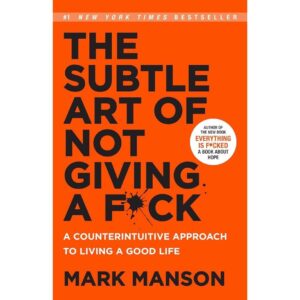 THE SUBTLE ART OF NOT GIVING A FUCK by MARK MANSON