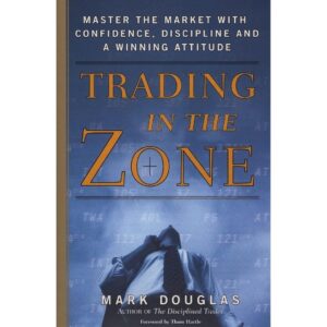 TRADING IN THE ZONE [PAPERBACK] by MARK DOUGLAS